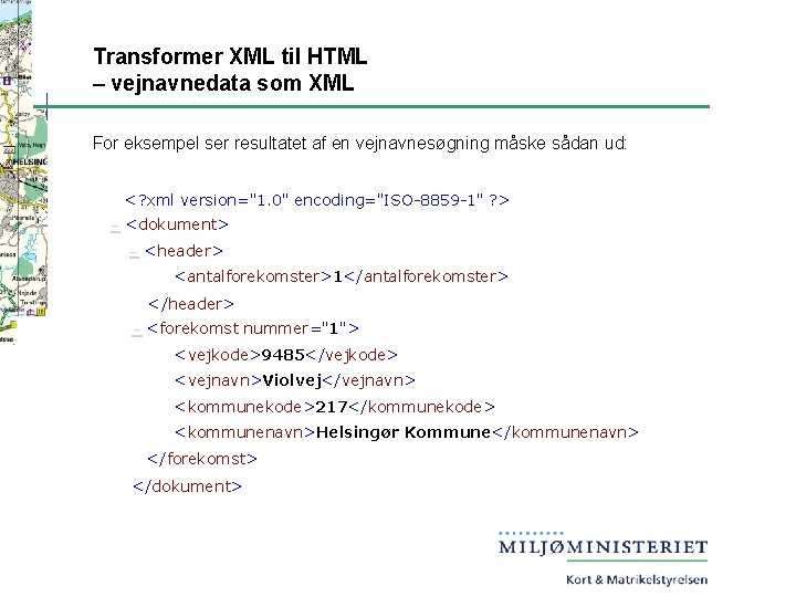 Transformer XML til HTML – vejnavnedata som XML For eksempel ser resultatet af en
