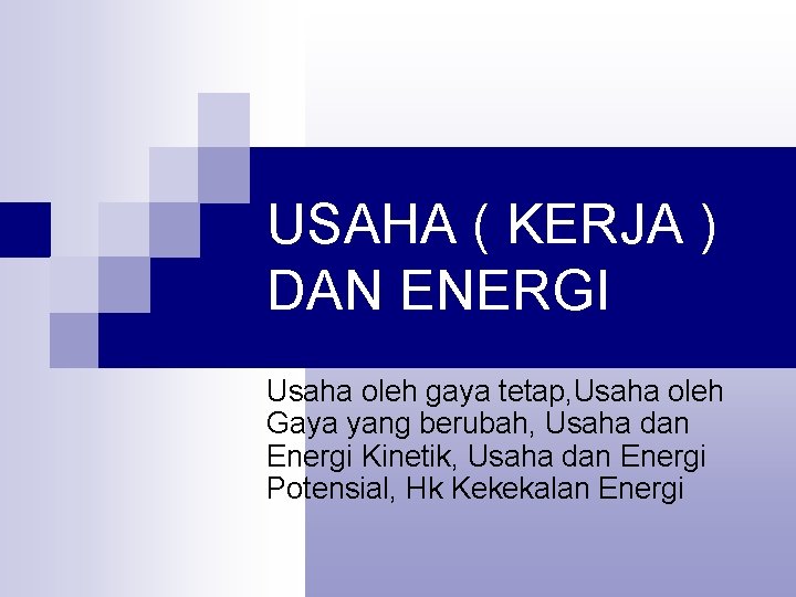 USAHA ( KERJA ) DAN ENERGI Usaha oleh gaya tetap, Usaha oleh Gaya yang