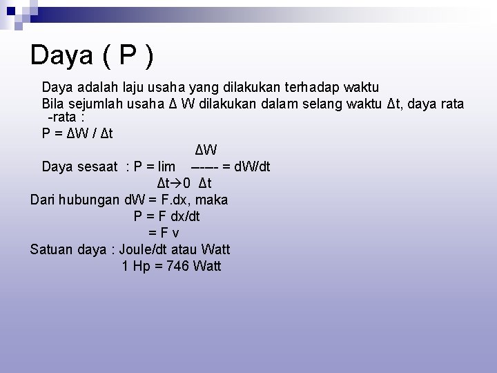 Daya ( P ) Daya adalah laju usaha yang dilakukan terhadap waktu Bila sejumlah