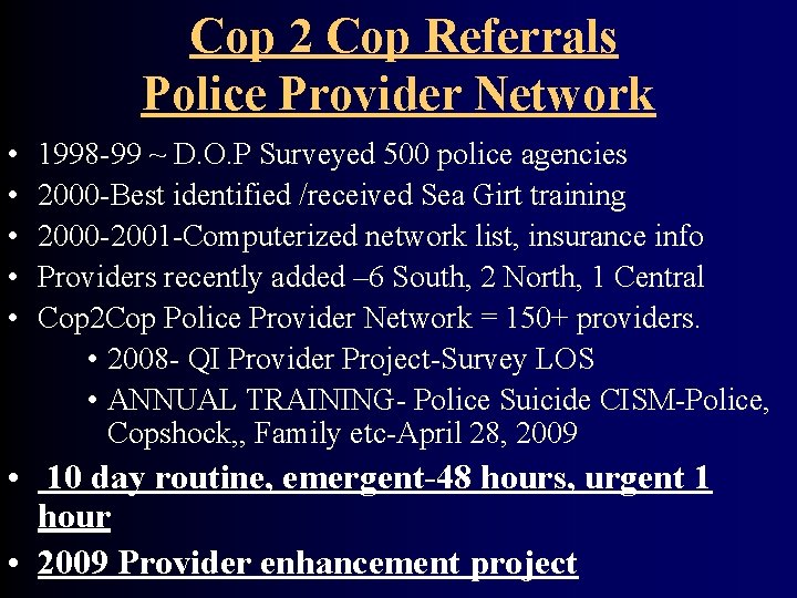 Cop 2 Cop Referrals Police Provider Network • • • 1998 -99 ~ D.