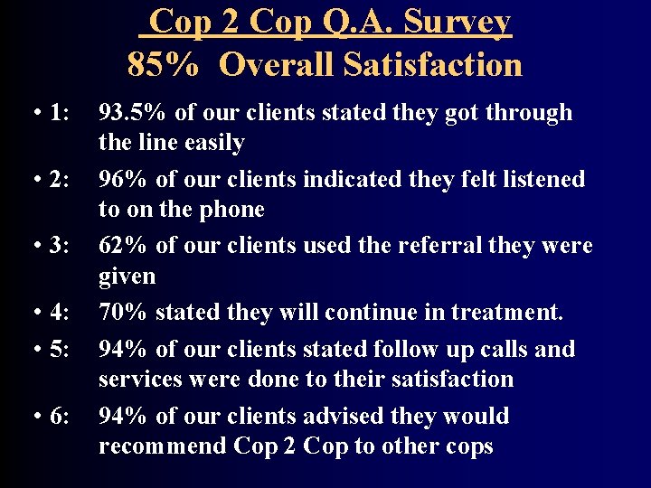 Cop 2 Cop Q. A. Survey 85% Overall Satisfaction • 1: • 2: •