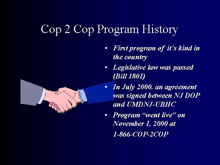 Cop 2 Cop Program History • First program of it’s kind in the country