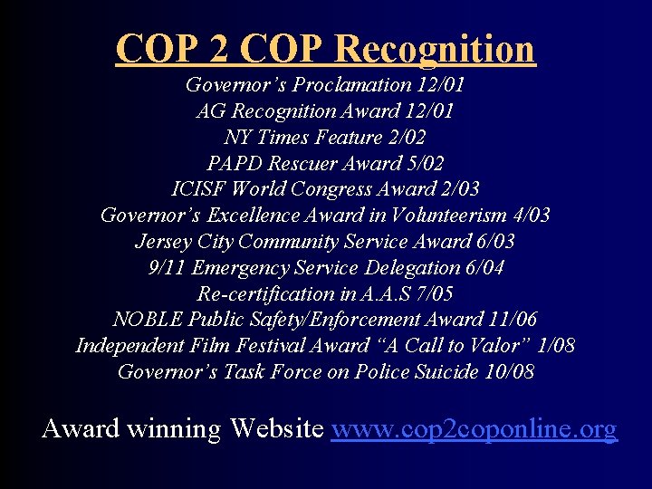 COP 2 COP Recognition Governor’s Proclamation 12/01 AG Recognition Award 12/01 NY Times Feature