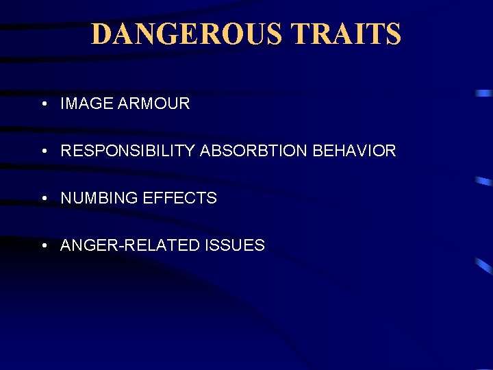 DANGEROUS TRAITS • IMAGE ARMOUR • RESPONSIBILITY ABSORBTION BEHAVIOR • NUMBING EFFECTS • ANGER-RELATED