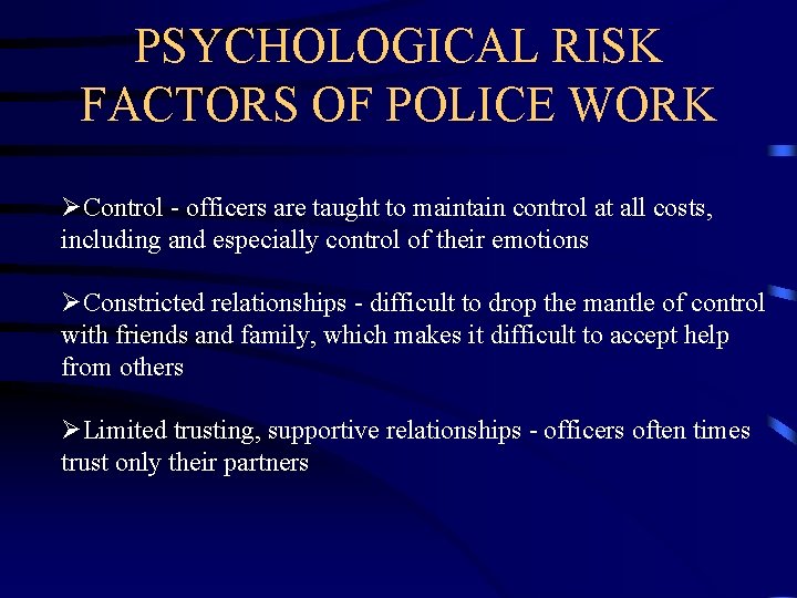 PSYCHOLOGICAL RISK FACTORS OF POLICE WORK ØControl - officers are taught to maintain control