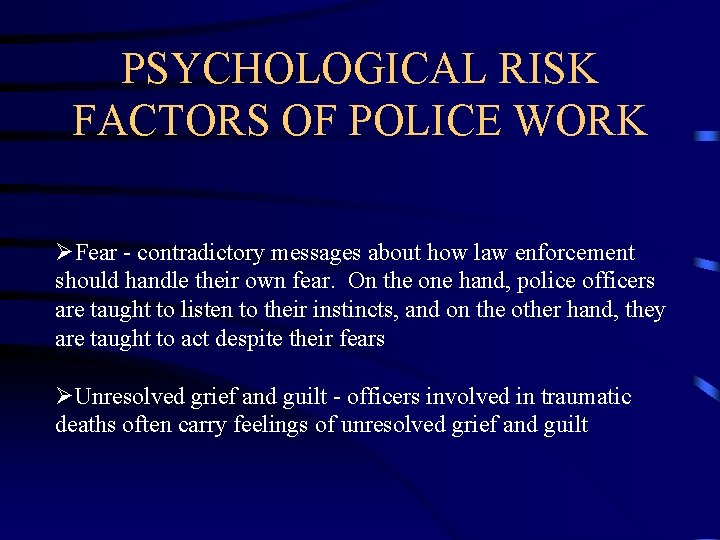 PSYCHOLOGICAL RISK FACTORS OF POLICE WORK ØFear - contradictory messages about how law enforcement