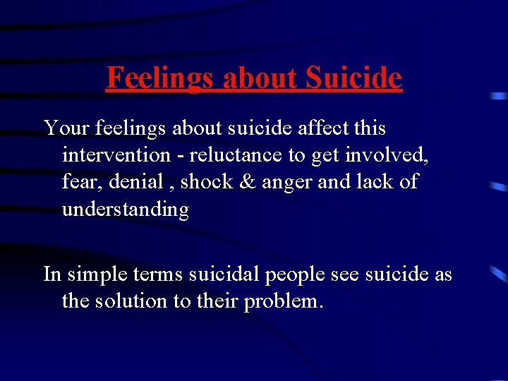 Feelings about Suicide Your feelings about suicide affect this intervention - reluctance to get
