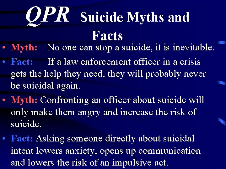 QPR Suicide Myths and Facts • Myth: No one can stop a suicide, it