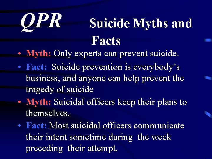QPR Suicide Myths and Facts • Myth: Only experts can prevent suicide. • Fact: