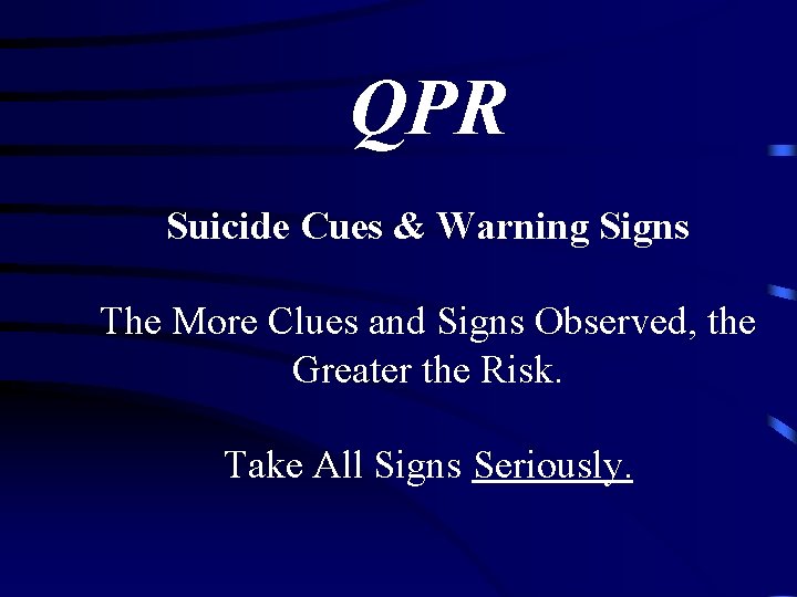 QPR Suicide Cues & Warning Signs The More Clues and Signs Observed, the Greater