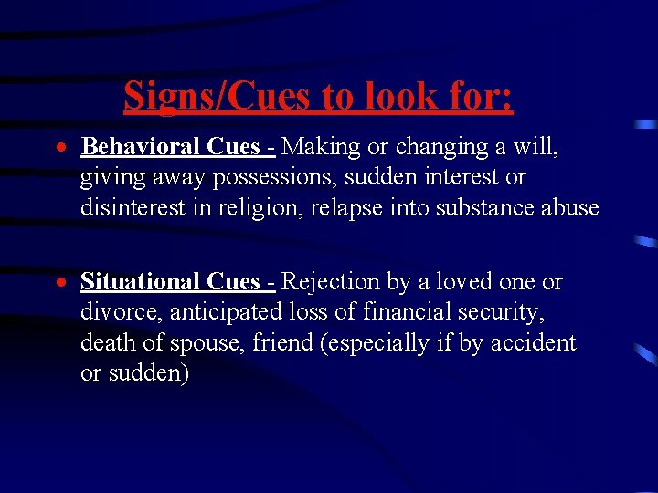 Signs/Cues to look for: · Behavioral Cues - Making or changing a will, giving