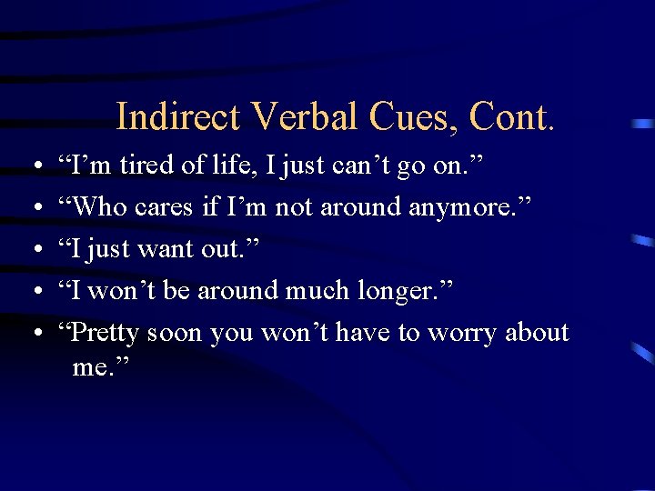 Indirect Verbal Cues, Cont. • • • “I’m tired of life, I just can’t
