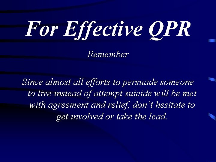 For Effective QPR Remember Since almost all efforts to persuade someone to live instead