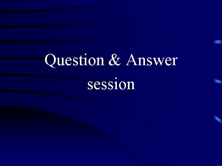 Question & Answer session 