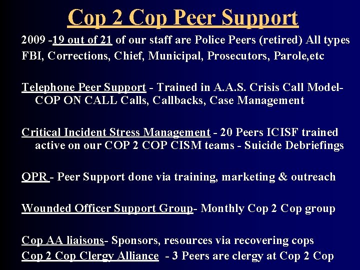 Cop 2 Cop Peer Support 2009 -19 out of 21 of our staff are
