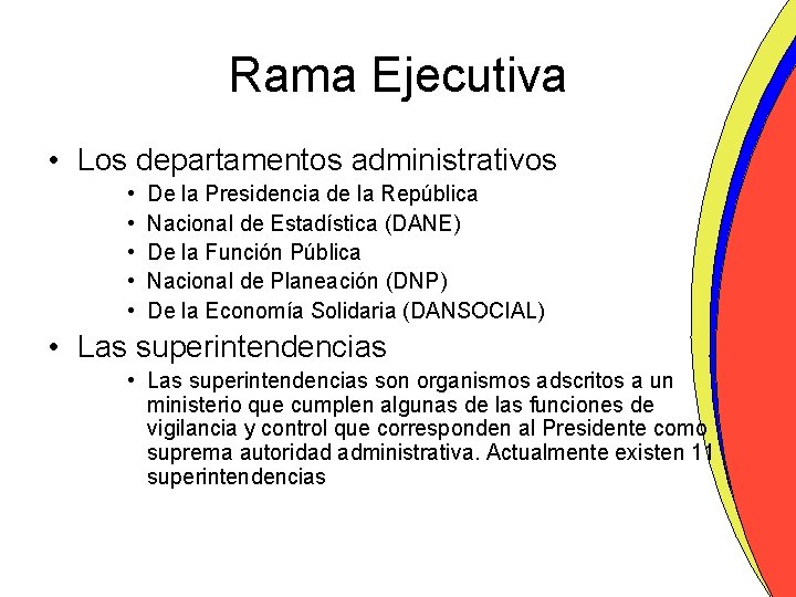 Rama Ejecutiva • Los departamentos administrativos • • • De la Presidencia de la