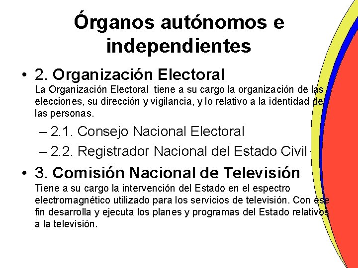 Órganos autónomos e independientes • 2. Organización Electoral La Organización Electoral tiene a su