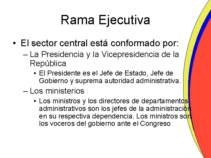 Rama Ejecutiva • El sector central está conformado por: – La Presidencia y la