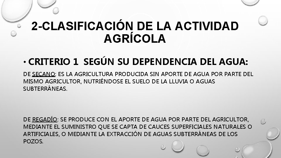 2 -CLASIFICACIÓN DE LA ACTIVIDAD AGRÍCOLA • CRITERIO 1 SEGÚN SU DEPENDENCIA DEL AGUA: