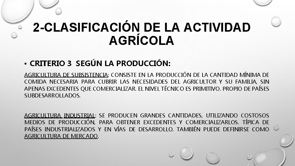 2 -CLASIFICACIÓN DE LA ACTIVIDAD AGRÍCOLA • CRITERIO 3 SEGÚN LA PRODUCCIÓN: AGRICULTURA DE