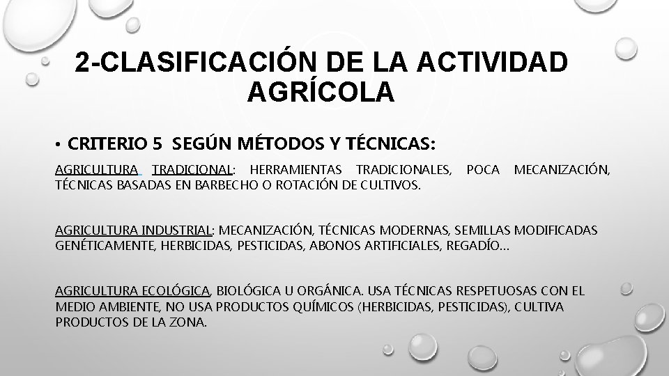 2 -CLASIFICACIÓN DE LA ACTIVIDAD AGRÍCOLA • CRITERIO 5 SEGÚN MÉTODOS Y TÉCNICAS: AGRICULTURA