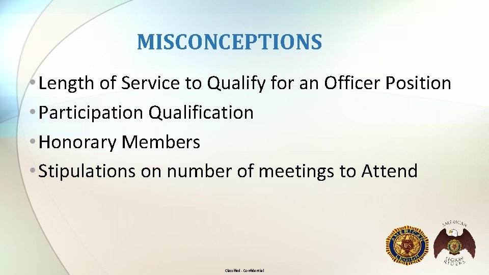 MISCONCEPTIONS • Length of Service to Qualify for an Officer Position • Participation Qualification
