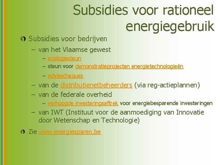 Subsidies voor rationeel energiegebruik Subsidies voor bedrijven – van het Vlaamse gewest – ecologiesteun