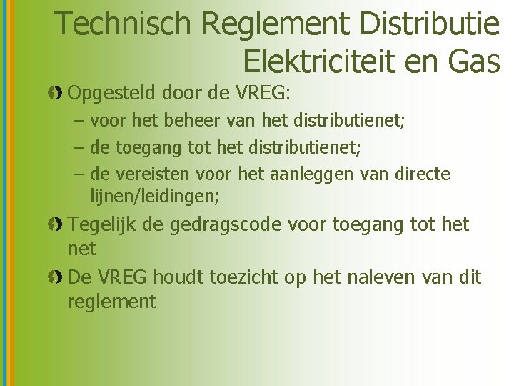 Technisch Reglement Distributie Elektriciteit en Gas Opgesteld door de VREG: – voor het beheer