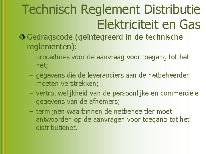 Technisch Reglement Distributie Elektriciteit en Gas Gedragscode (geïntegreerd in de technische reglementen): – procedures