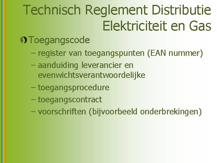 Technisch Reglement Distributie Elektriciteit en Gas Toegangscode – register van toegangspunten (EAN nummer) –