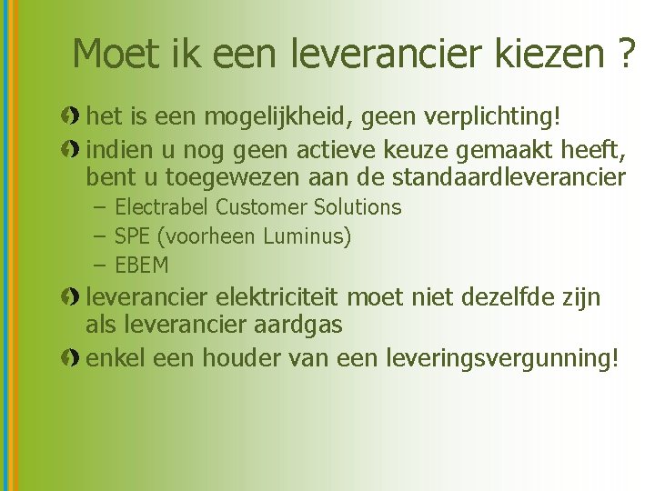 Moet ik een leverancier kiezen ? het is een mogelijkheid, geen verplichting! indien u