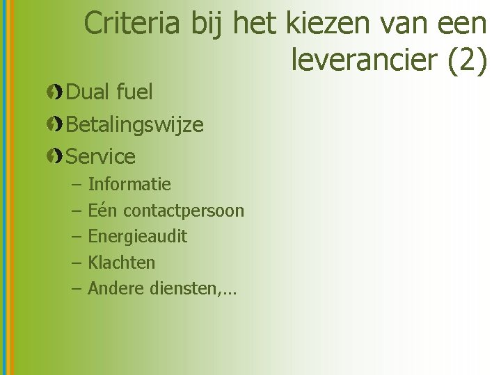 Criteria bij het kiezen van een leverancier (2) Dual fuel Betalingswijze Service – –