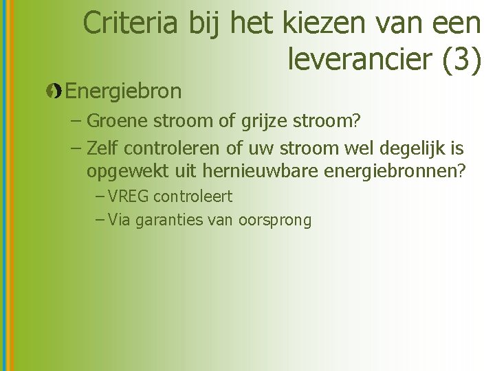 Criteria bij het kiezen van een leverancier (3) Energiebron – Groene stroom of grijze