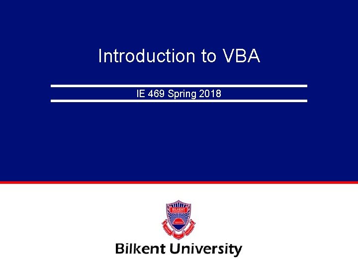 Introduction to VBA IE 469 Spring 2018 