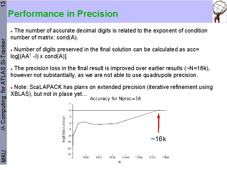 13 Performance in Precision The number of accurate decimal digits is related to the