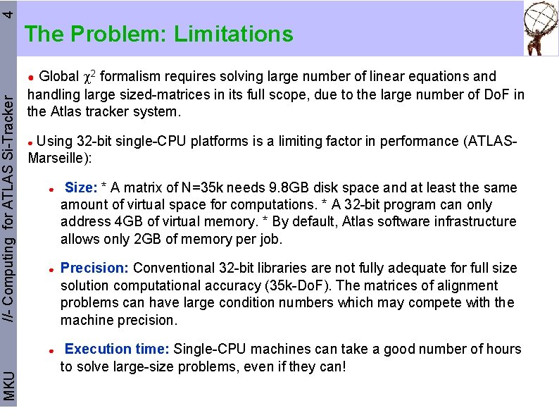 4 The Problem: Limitations Global 2 formalism requires solving large number of linear equations