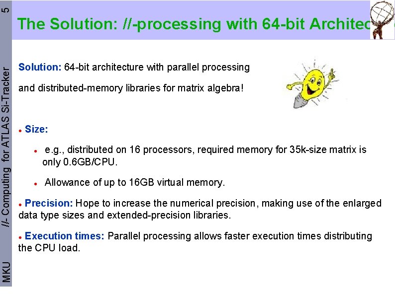 5 //- Computing for ATLAS Si-Tracker The Solution: //-processing with 64 -bit Architecture Solution: