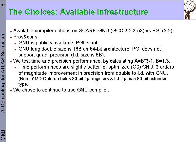 8 The Choices: Available Infrastructure Available compiler options on SCARF: GNU (GCC 3. 2.