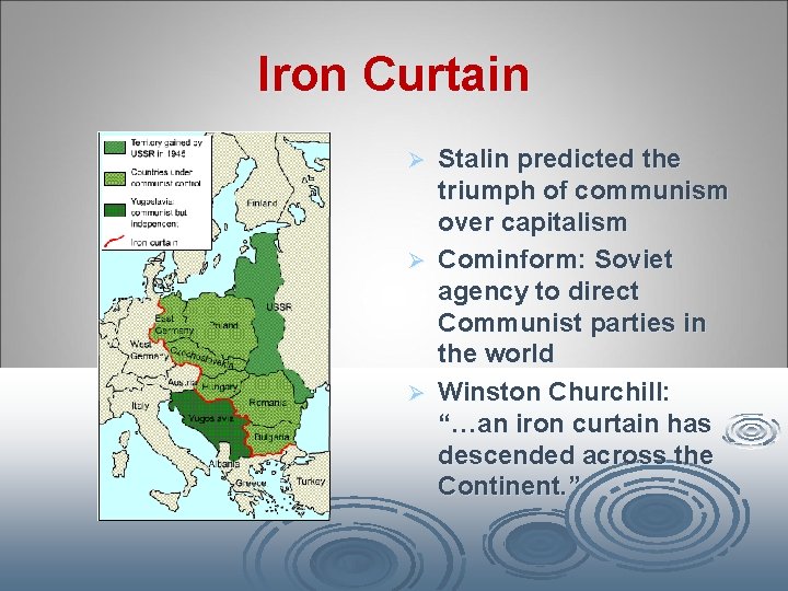 Iron Curtain Stalin predicted the triumph of communism over capitalism Ø Cominform: Soviet agency