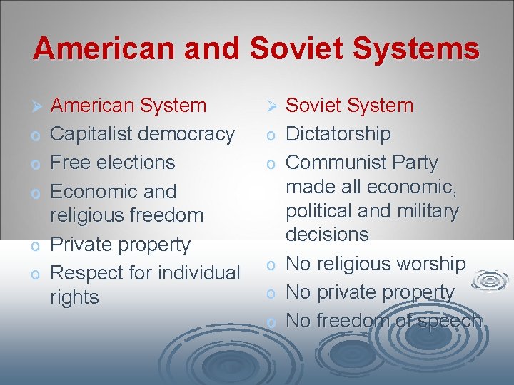 American and Soviet Systems Ø o o o American System Capitalist democracy Free elections