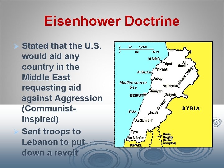 Eisenhower Doctrine Stated that the U. S. would aid any country in the Middle