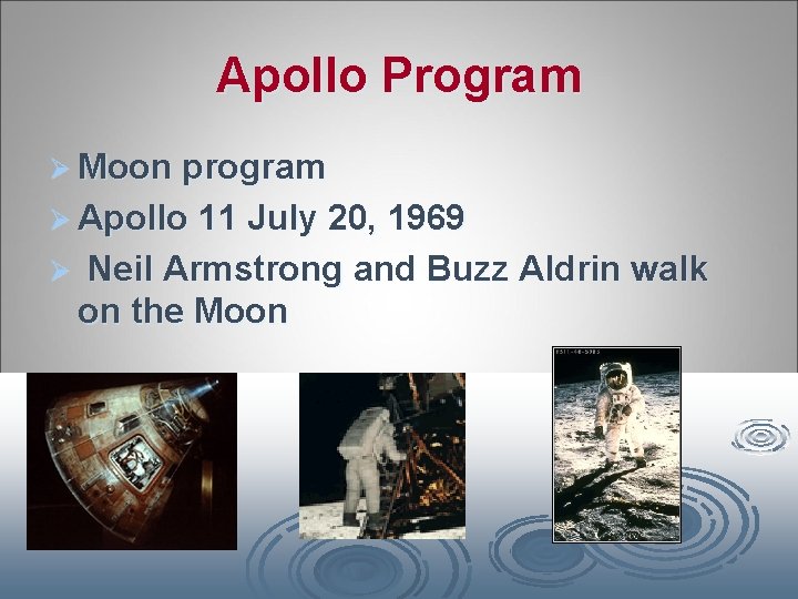 Apollo Program Ø Moon program Ø Apollo 11 July 20, 1969 Ø Neil Armstrong