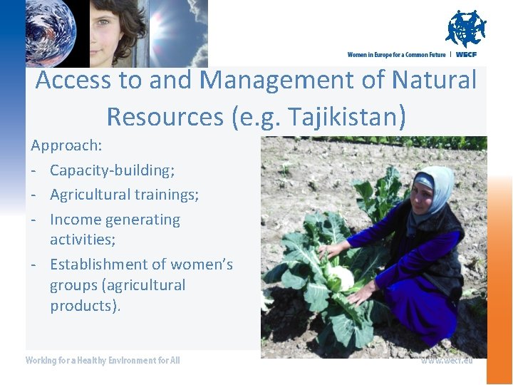 Access to and Management of Natural Resources (e. g. Tajikistan) Approach: - Capacity-building; -