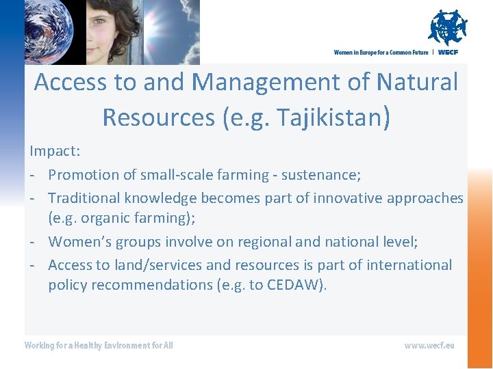 Access to and Management of Natural Resources (e. g. Tajikistan) Impact: - Promotion of