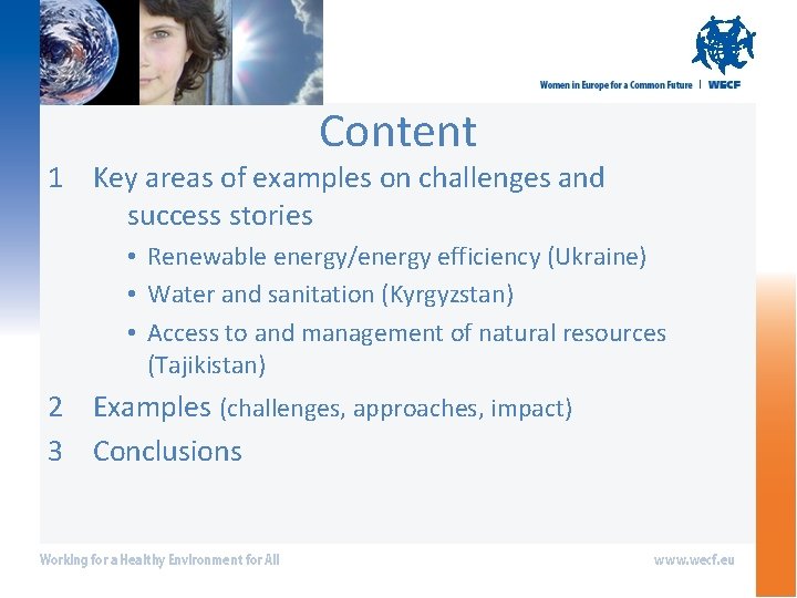 Content 1 Key areas of examples on challenges and success stories • Renewable energy/energy