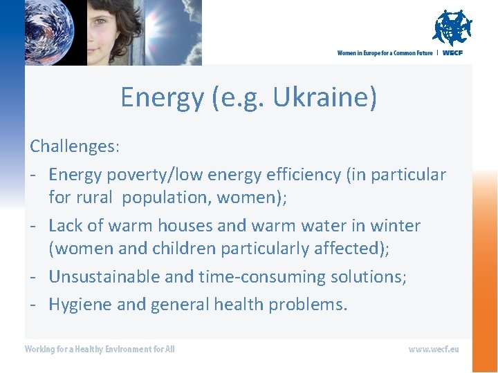Energy (e. g. Ukraine) Challenges: - Energy poverty/low energy efficiency (in particular for rural