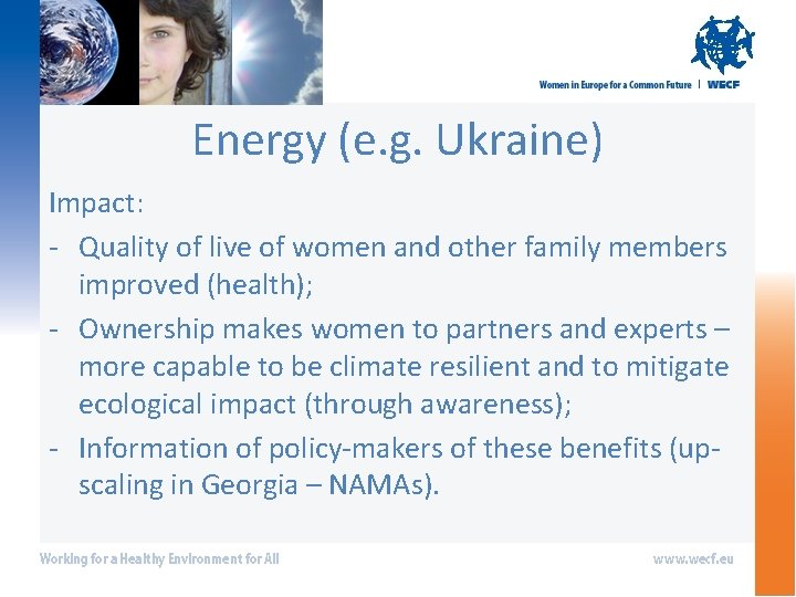 Energy (e. g. Ukraine) Impact: - Quality of live of women and other family