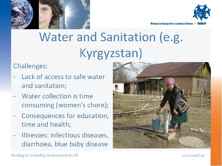 Water and Sanitation (e. g. Kyrgyzstan) Challenges: - Lack of access to safe water