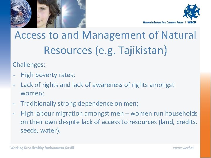 Access to and Management of Natural Resources (e. g. Tajikistan) Challenges: - High poverty