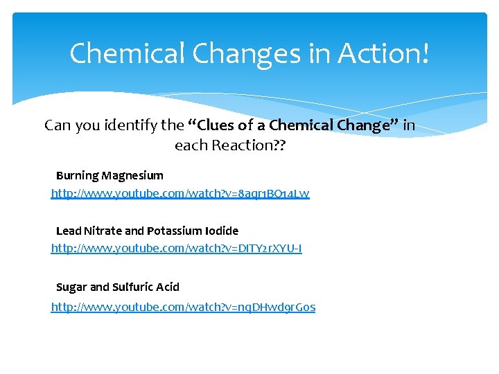 Chemical Changes in Action! Can you identify the “Clues of a Chemical Change” in